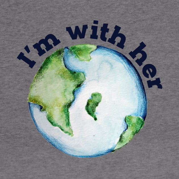 I'm with her earth day by bubbsnugg